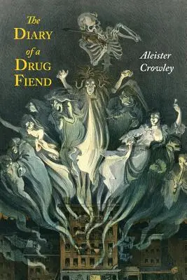 Jurnalul unui demon al drogurilor (The Diary of a Drug Fiend) - The Diary of a Drug Fiend