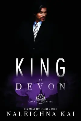 Regele din Devon: Cartea a 4-a din seria Regii de la castel - King of Devon: Book 4 of the Kings of the Castle Series