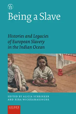 Being a Slave: Istorii și moșteniri ale sclaviei europene în Oceanul Indian - Being a Slave: Histories and Legacies of European Slavery in the Indian Ocean