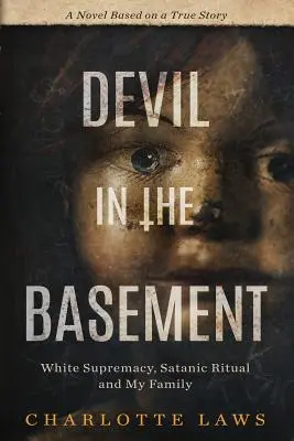 Diavolul din subsol: Supremația albă, ritualurile satanice și familia mea - Devil in the Basement: White Supremacy, Satanic Ritual and My Family
