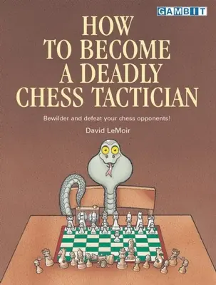 Cum să devii un tactician mortal al șahului - How to Become a Deadly Chess Tactician
