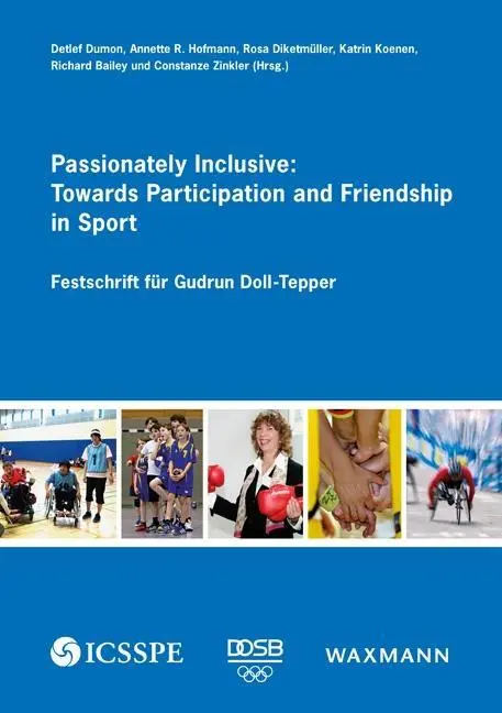 Passionately Inclusive: Către participare și prietenie în sport: Festschrift fr Gudrun Doll-Tepper - Passionately Inclusive: Towards Participation and Friendship in Sport: Festschrift fr Gudrun Doll-Tepper