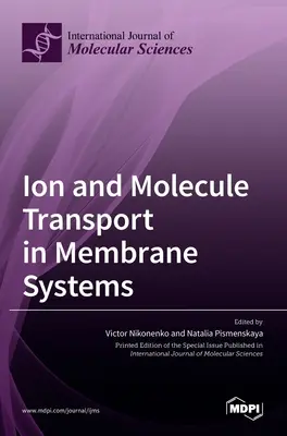 Transportul ionilor și al moleculelor în sistemele membranare - Ion and Molecule Transport in Membrane Systems