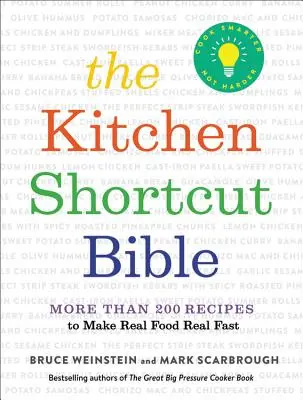 Biblia scurtăturilor în bucătărie: Mai mult de 200 de rețete pentru a face mâncarea adevărată foarte repede - The Kitchen Shortcut Bible: More Than 200 Recipes to Make Real Food Real Fast