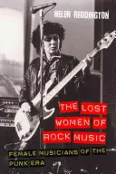 The Lost Women of Rock Music: Femei muzicieni din era Punk - The Lost Women of Rock Music: Female Musicians of the Punk Era