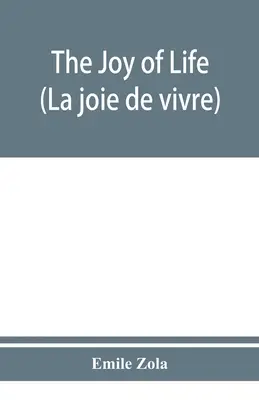 Bucuria de a trăi (La joie de vivre) - The joy of life (La joie de vivre)