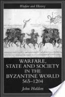 Război, stat și societate în lumea bizantină 565-1204 - Warfare, State and Society in the Byzantine World 565-1204