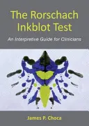 Testul Rorschach Inkblot: Un ghid de interpretare pentru clinicieni - The Rorschach Inkblot Test: An Interpretive Guide for Clinicians