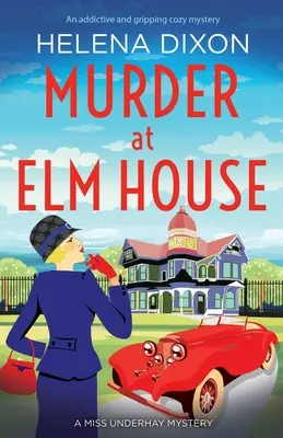 Crimă la Elm House: Un mister istoric complet de nerefuzat - Murder at Elm House: A totally unputdownable historical cozy mystery