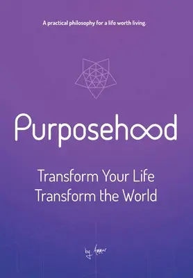 Scopul: Transformă-ți viața, transformă lumea - Purposehood: Transform Your Life, Transform the World