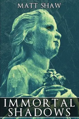 Umbre nemuritoare - Immortal Shadows