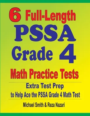 6 teste practice complete PSSA Grade 4 Math: Pregătire suplimentară pentru teste pentru a vă ajuta să treceți testul PSSA Grade 4 Math - 6 Full-Length PSSA Grade 4 Math Practice Tests: Extra Test Prep to Help Ace the PSSA Grade 4 Math Test