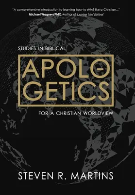 Apologetică: Studii de apologetică biblică pentru o viziune creștină asupra lumii - Apologetics: Studies in Biblical Apologetics for a Christian Worldview