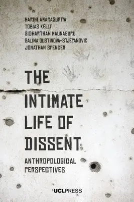 Viața intimă a disidenței: Perspective antropologice - The Intimate Life of Dissent: Anthropological Perspectives
