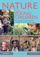 Natura și copiii mici: Încurajarea jocului creativ și a învățării în medii naturale - Nature and Young Children: Encouraging Creative Play and Learning in Natural Environments