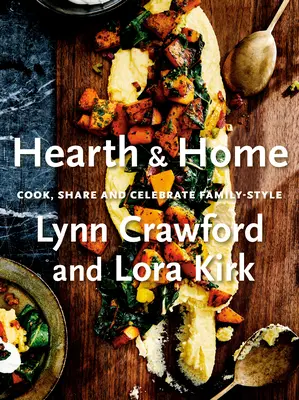 Hearth & Home: Gătește, împărtășește și sărbătorește în stil familial - Hearth & Home: Cook, Share, and Celebrate Family-Style