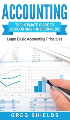 Contabilitate: Ghidul final de contabilitate pentru începători - Învățați principiile contabile de bază - Accounting: The Ultimate Guide to Accounting for Beginners - Learn the Basic Accounting Principles