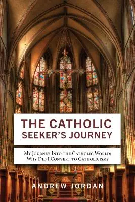 The Catholic Seeker's Journey: Călătoria mea în lumea catolică - The Catholic Seeker's Journey: My Journey Into the Catholic World