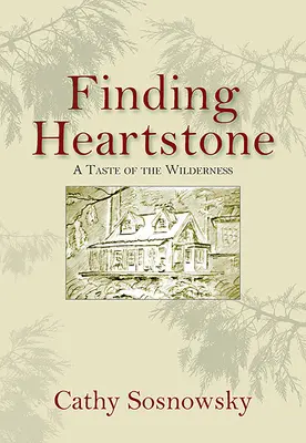 Găsirea pietrei inimii: Un gust de sălbăticie - Finding Heartstone: A Taste of the Wilderness