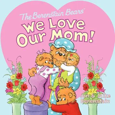 Ursuleții Berenstain: O iubim pe mama noastră! - The Berenstain Bears: We Love Our Mom!