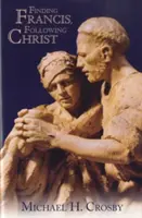 Găsirea lui Francisc, urmarea lui Hristos - Finding Francis, Following Christ
