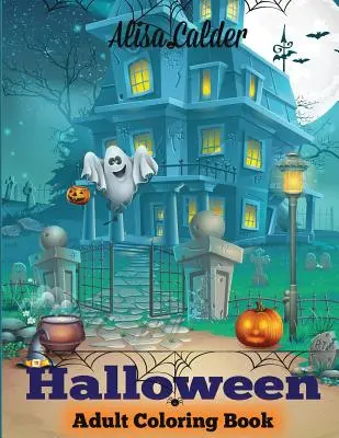 Carte de colorat de Halloween: Carte de colorat pentru adulți de Halloween - Halloween Coloring Book: Halloween Adult Coloring Book