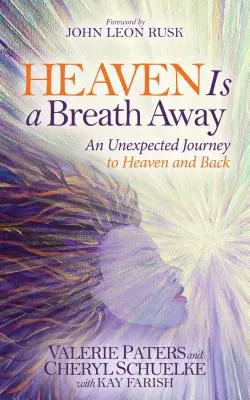 Heaven Is a Breath Away: O călătorie neașteptată spre cer și înapoi - Heaven Is a Breath Away: An Unexpected Journey to Heaven and Back
