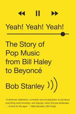 Yeah! Yeah! Yeah!: Povestea muzicii pop de la Bill Haley la Beyonc - Yeah! Yeah! Yeah!: The Story of Pop Music from Bill Haley to Beyonc