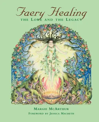 Vindecarea zânelor: Tradiția și moștenirea - Faery Healing: The Lore and the Legacy