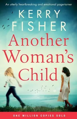 Copilul altei femei: Un roman emoționant și sfâșietor - Another Woman's Child: An utterly heartbreaking and emotional page-turner