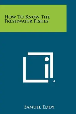 Cum să cunoști peștii de apă dulce - How To Know The Freshwater Fishes