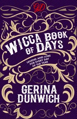 The Wicca Book of Days: Legende și tradiții pentru fiecare zi a anului - The Wicca Book of Days: Legend and Lore for Every Day of the Year