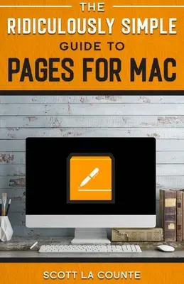 Ghidul ridicol de simplu pentru Pages - The Ridiculously Simple Guide to Pages