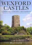 Castelele Wexford: Peisaj, context și colonizare - Wexford Castles: Landscape, Context and Settlement