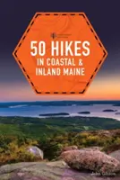 50 de drumeții pe coasta și în interiorul statului Maine - 50 Hikes in Coastal and Inland Maine