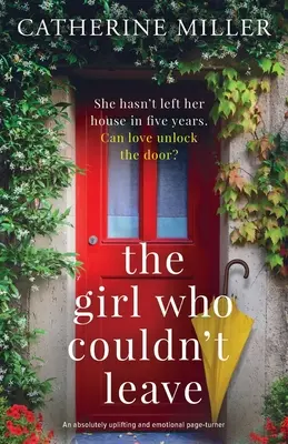 The Girl Who Couldn't Leave: O carte absolut înălțătoare și emoționantă - The Girl Who Couldn't Leave: An absolutely uplifting and emotional page-turner