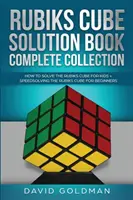 Rubik's Cube Solution Book Complete Collection: Cum să rezolvi cubul Rubik mai repede pentru copii + Rezolvarea rapidă a cubului Rubik pentru începători - Rubik's Cube Solution Book Complete Collection: How to Solve the Rubik's Cube Faster for Kids + Speedsolving the Rubik's Cube for Beginners