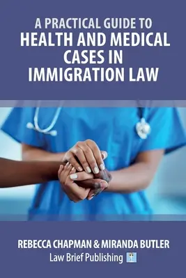 Un ghid practic pentru cazurile medicale și de sănătate în legislația privind imigrația - A Practical Guide to Health and Medical Cases in Immigration Law