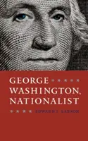 George Washington, naționalist - George Washington, Nationalist