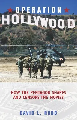 Operațiunea Hollywood: Modul în care Pentagonul modelează și cenzurează filmele - Operation Hollywood: How the Pentagon Shapes and Censors the Movies