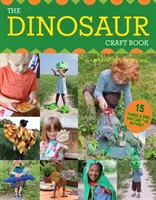 The Dinosaur Craft Book: 15 Things a Dino Fan Can't Do Without
