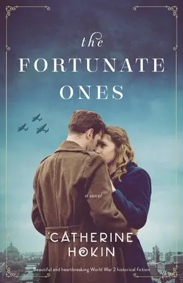 Cei norocoși: Ficțiune istorică frumoasă și sfâșietoare din timpul celui de-al Doilea Război Mondial - The Fortunate Ones: Beautiful and heartbreaking World War 2 historical fiction