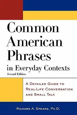 Common American Phrases in Everyday Contexts (Fraze americane comune în contexte cotidiene): A Detailed Guide to Real-Life Conversation and Small Talk - Common American Phrases in Everyday Contexts: A Detailed Guide to Real-Life Conversation and Small Talk