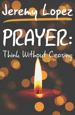 Rugăciunea: Gândește fără încetare - Prayer: Think Without Ceasing