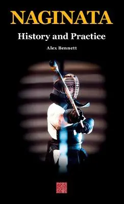 Naginata. Istorie și practică - Naginata. History and Practice
