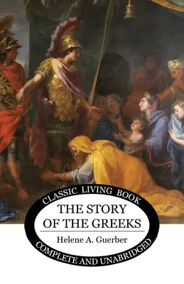 Povestea grecilor (The Story of the Greeks) - The Story of the Greeks
