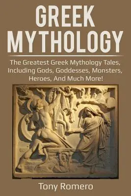 Mitologie greacă: Cele mai mari povestiri din mitologia greacă, inclusiv zei, zeițe, monștri, eroi și mult mai mult! - Greek Mythology: The greatest Greek Mythology tales, including gods, goddesses, monsters, heroes, and much more!