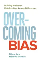 Depășirea prejudecăților: Construirea de relații autentice dincolo de diferențe - Overcoming Bias: Building Authentic Relationships Across Differences