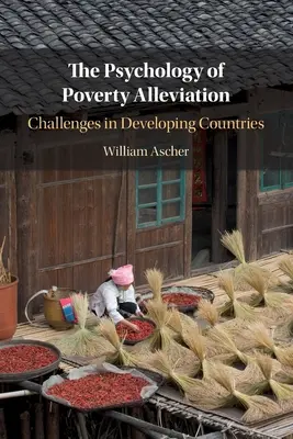 Psihologia reducerii sărăciei: Provocări în țările în curs de dezvoltare - The Psychology of Poverty Alleviation: Challenges in Developing Countries