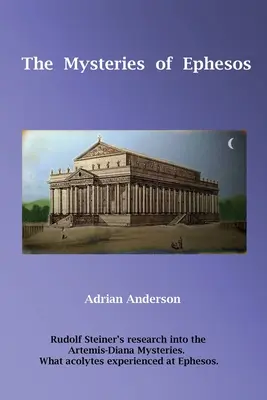 Misterele din Ephesos: Cercetările lui Rudolf Steiner asupra misterelor Artemis-Diana - The Mysteries of Ephesos: Rudolf Steiner's research into the Artemis-Diana mysteries